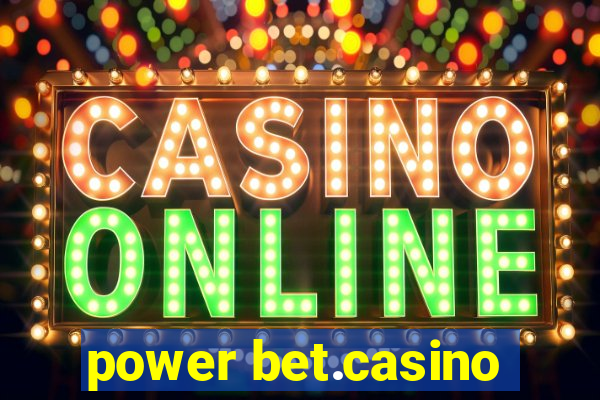 power bet.casino